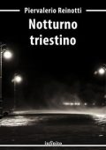 Piervalerio Reinotti - Notturno triestino (2022)