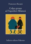 Francesco Recami - Colpo grosso ai Frigoriferi Milanesi (2023)