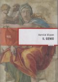 Herold Bloom - Il Genio. Il Senso dell'Eccellenza Attraverso le Vite di Cento Individui Non Comuni (2010)