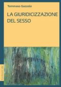 Tommaso Gazzolo - La giuridicizzazione del sesso (2023)