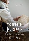 Sophie Jordan - Caccia al duca Vol. 3. L'ultimo inganno di Mr. Fox (2023)