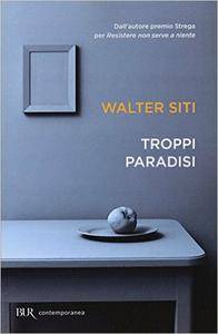 Walter Siti – Troppi paradisi (2015)