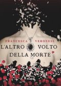 Francesca Veronesi - L'altro volto della morte (2023)