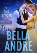 Bella Andre - I Sullivan di Seattle Vol. 2. Tutto per il tuo amore (2023)