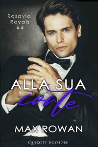 Max Rowan – Rosavia Royals Vol. 4. Alla sua corte (2023)