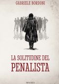 Gabriele Bordoni - La solitudine del penalista (2023)