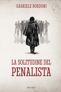 Gabriele Bordoni – La solitudine del penalista (2023)