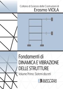 Erasmo Viola – Fondamenti di Dinamica e Vibrazione delle Strutture. Vol. 1 Sistemi Discreti (2023)