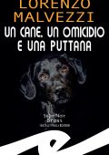 Lorenzo Malvezzi - Un cane, un omicidio e una puttana (2023)