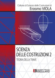 Erasmo Viola – Scienza delle Costruzioni Vol. 2. Teoria della trave (2023)