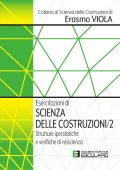 Erasmo Viola - Esercitazioni di Scienza delle Costruzioni Vol. 2. Strutture Iperstatiche e Verifiche di Resistenza (2023)