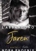 Nora Phoenix - I fratelli Foster Vol. 1. L’abbandono: Jaren (2023)