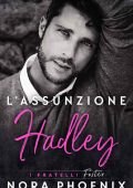 Nora Phoenix - I fratelli Foster Vol. 2. L’assunzione: Hadley (2023)
