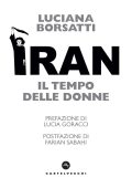 Luciana Borsatti - Iran. Il tempo delle donne (2023)