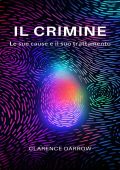 Clarence Darrow - Il crimine. Le sue cause e il suo trattamento (2023)