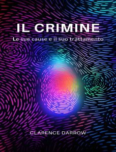 Clarence Darrow – Il crimine. Le sue cause e il suo trattamento (2023)