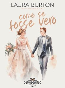 Laura Burton – Be my fake fiancé Vol. 1. Come se fosse vero (2023)