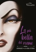 Serena Valentino - Villains Vol. 2. La più bella del reame. Grimilde. La vera storia (2022)