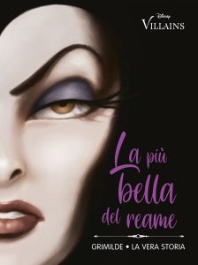 Serena Valentino – Villains Vol. 2. La più bella del reame. Grimilde. La vera storia (2022)