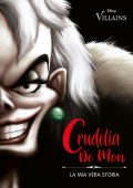 Serena Valentino - Villains Vol. 1. Crudelia De Mon. La mia vera storia (2021)