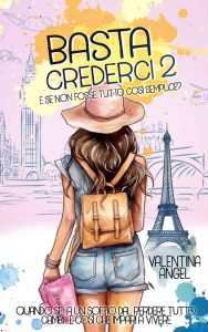 Valentina Angel – Basta Crederci Vol. 2. E se non fosse tutto così semplice? (2023)
