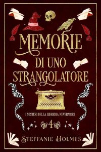 Steffanie Holmes – I Misteri Della Liberia Nevermore Vol. 4. Memorie di uno Strangolatore (2023)