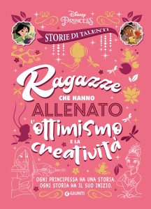 Disney Princess – Ragazze che hanno allenato l’ottimismo e la creatività (2021)