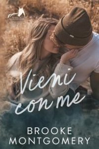 Brooke Montgomery – Sugarland Creek Prequel Vol. 0.5. Vieni con me (2023)