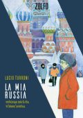 Lucio Turroni - La mia Russia. Venticinque anni di vita in Unione Sovietica (2023)
