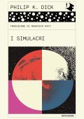 Philip K. Dick - I simulacri (2023)