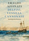Eraldo Affinati - Delfini, vessilli, cannonate (2023)