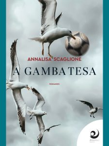 Annalisa Scaglione – A gamba tesa (2023)