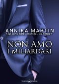 Annika Martin - Billionaires of Manhattan Vol. 6. Non amo i miliardari (2023)