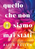 Alice Kellen - Lascia che sia Vol. 1. Quello che non siamo mai stati (2023)