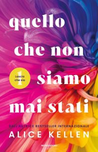 Alice Kellen – Lascia che sia Vol. 1. Quello che non siamo mai stati (2023)