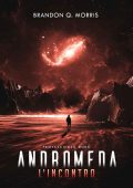 Brandon Q. Morris - Andromeda: L’Incontro (2023)