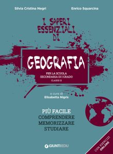 Silvia Cristina Negri, Enrico Squarcina – I saperi essenziali di Geografia per la scuola secondaria di I grado (2021)