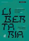 Gian Piero de Bellis, Alessio Villotti - Libertaria. Una antologia scomoda. Volume 3 (2023)