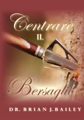Dr. Brian J. Bailey - Centrare il bersaglio (2023)