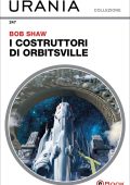 Bob Shaw - I costruttori di Orbitsville (2023)