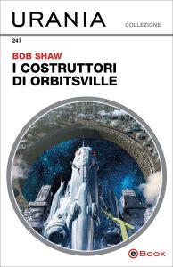 Bob Shaw – I costruttori di Orbitsville (2023)