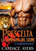 Candace Ayers - Cybermate Vol. 5. La compagna del leone. Prescelta (2023)