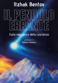 Itzhak Bentov - Il Pendolo Errante. Sulla Meccanica della Coscienza (2023)
