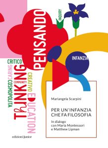 Mariangela Scarpini – Per Un’Infanzia Che Fa Filosofia. In Dialogo con Maria Montessori e Matthew Lipman (2023)