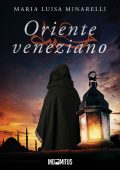 Maria Luisa Minarelli - Le Indagini di Marco Pisani 06. Oriente Veneziano (2023)