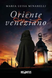 Maria Luisa Minarelli – Le Indagini di Marco Pisani 06. Oriente Veneziano (2023)
