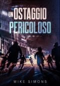 Mike Simons - Un Ostaggio Pericoloso (2023)