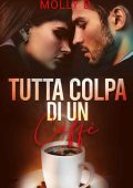 Molly B. - Tutta Colpa di un Caffè (2023)
