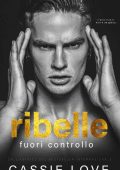 Cassie Love - Ribelle. Fuori Controllo (2023)