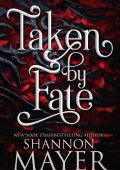 Shannon Mayer - Taken by Fate. Presa dal Destino (2023)